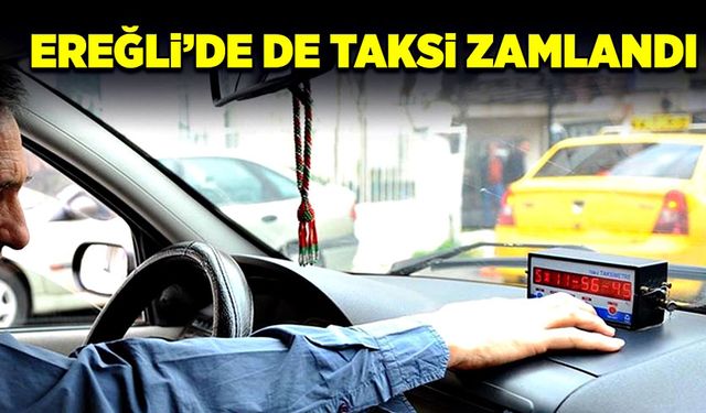 Ereğli'de de taksi zamlandı