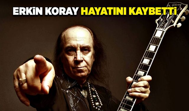 Erkin Koray hayatını kaybetti