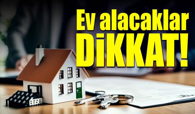 Ev alacaklar dikkat!