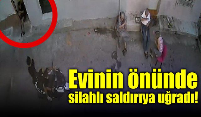 Evinin önünde silahlı saldırıya uğradı! Hayatını kaybetti!