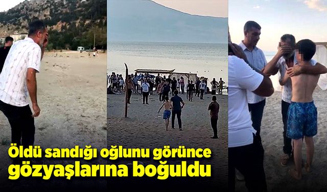 Oğlunu boğuldu sanan baba, karşısında oğlunu görünce gözyaşlarına boğuldu