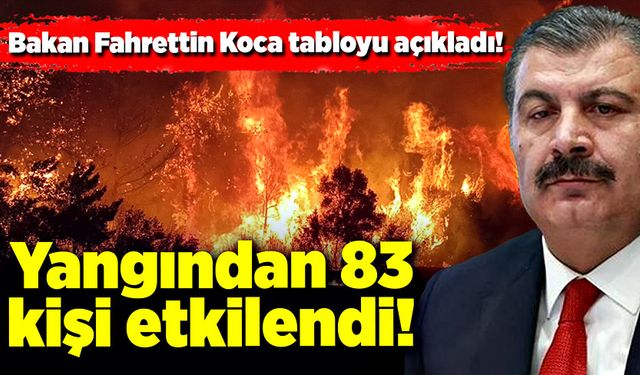 Sağlık Bakanı Fahrettin Koca’dan yangınla ilgili açıklama!