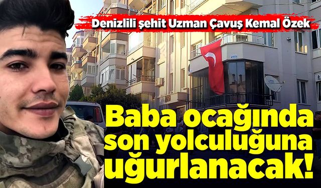 Şehit Uzman Kemal Özek baba ocağında son yolculuğuna uğurlanacak!