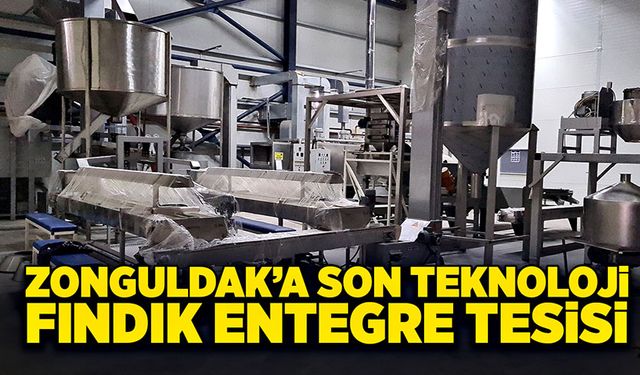 Zonguldak’a son teknoloji fındık entegre tesisi