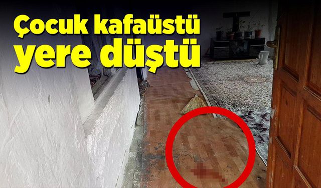 Çocuk pencereden kafaüstü yere düştü!