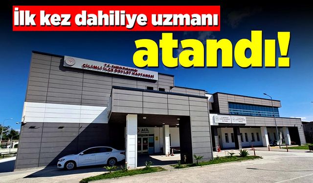 Çilimli’ye ilk kez dahiliye uzmanı atandı!