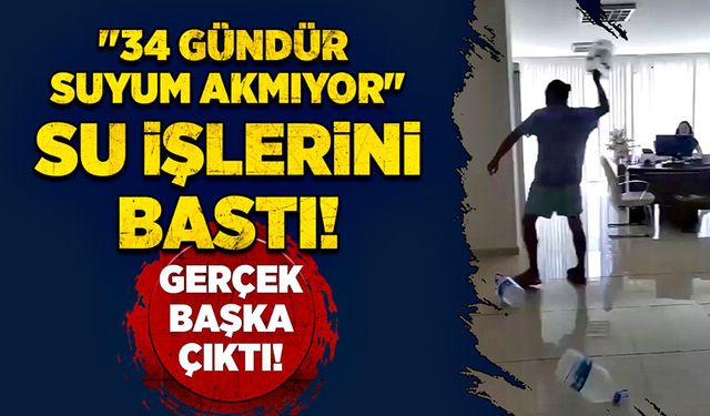 "34 gündür suyum akmıyor" su işlerini bastı! Gerçek başka çıktı!