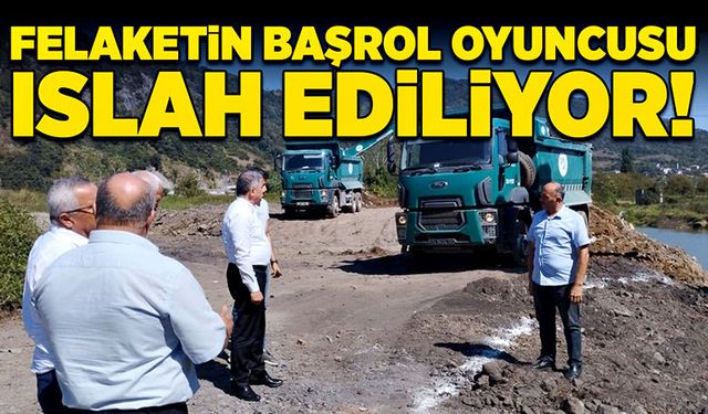 Felaketin başrol oyuncusu ıslah ediliyor!