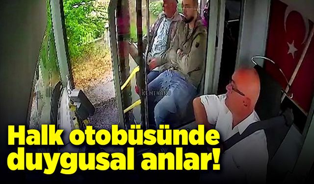 Halk otobüsünde duygusal anlar