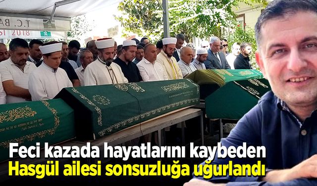 Otobüs kazasında hayatını kaybeden Hasgül ailesi sonsuzluğa uğurlandı!