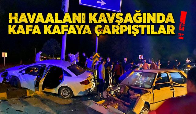 Havaalanı kavşağında kafa kafaya çarpıştılar!