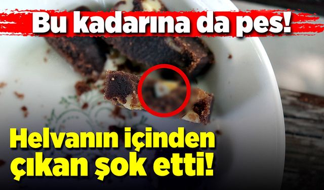 Helvanın içinden çıkan şok etti!