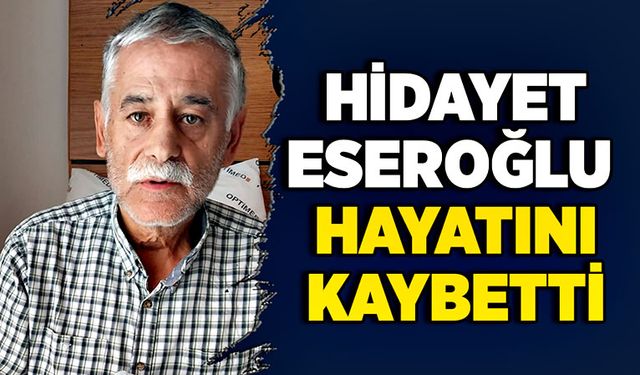 Hidayet Eseroğlu hayatını kaybetti