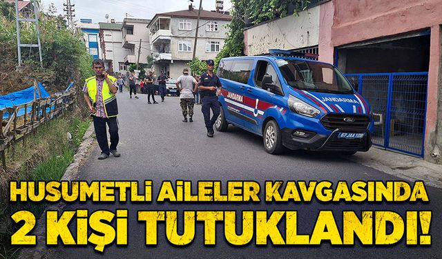 Husumetli aileler kavgasında 2 kişi tutuklandı!