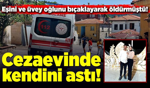 Eşini ve üvey oğlunu bıçaklayarak öldüren şahıs, cezaevinde kendini astı!