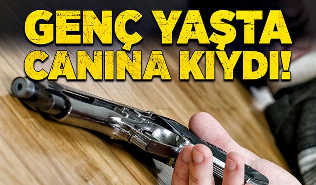 Genç yaşta canına kıydı!