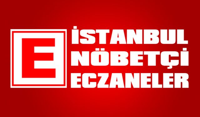 İstanbul'un Nöbetçi Eczaneleri