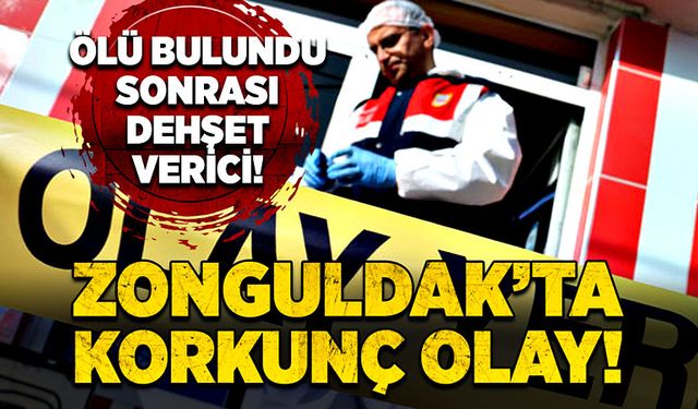 Zonguldak’ta korkunç olay! Ölü bulundu, sonrası dehşet verici!