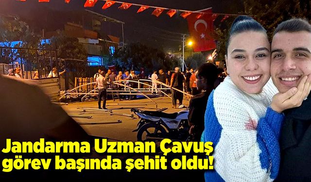 Jandarma Uzman Çavuş görevi başında şehit oldu!