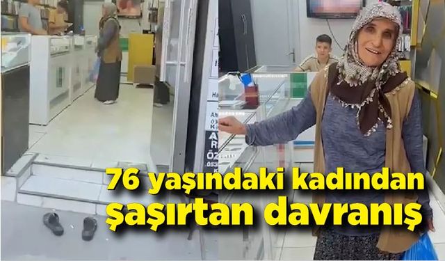 76 yaşındaki kadından şaşırtan davranış