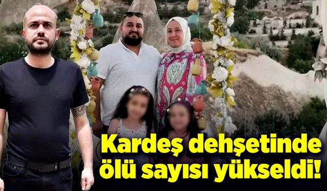 Kardeş dehşetinde ölü sayısı yükseldi! 6 yaşındaki kız hayatını kaybetti