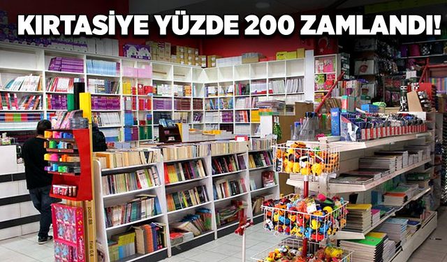 Kırtasiye yüzde 200 zamlandı!