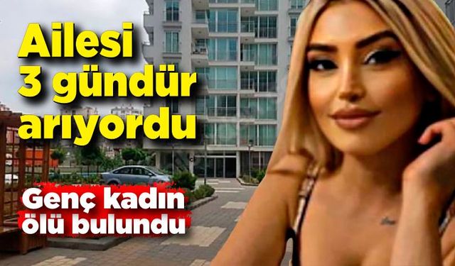 Ailesinin 3 gündür haber alamadığı kadın evinde ölü buldu