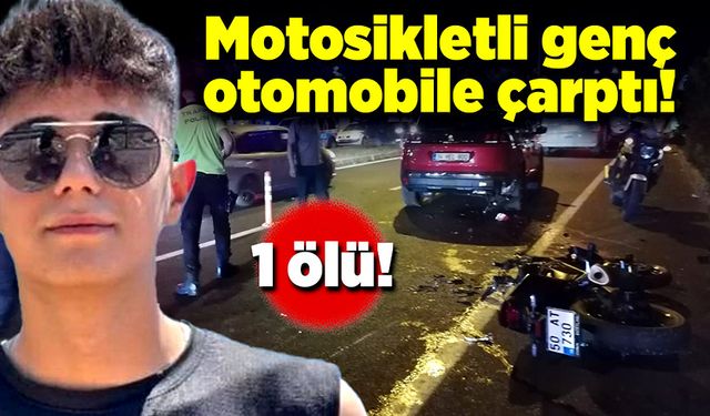 Motosikletli genç, otomobile çarpması sonucu hayatını kaybetti