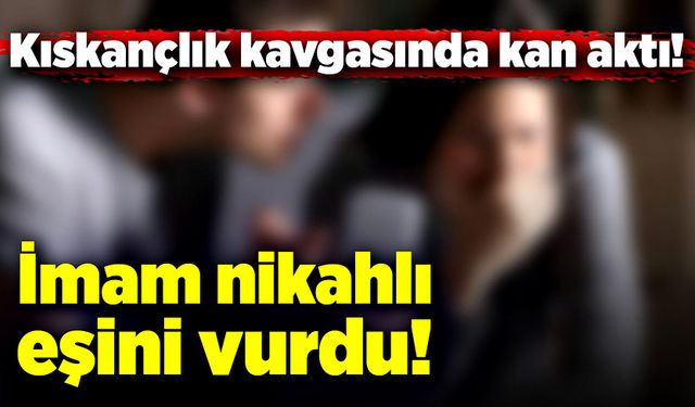 İmam nikahlı eşini vurdu!