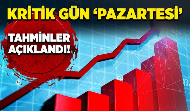 Kritik gün ‘Pazartesi’ Tahminler açıklandı!