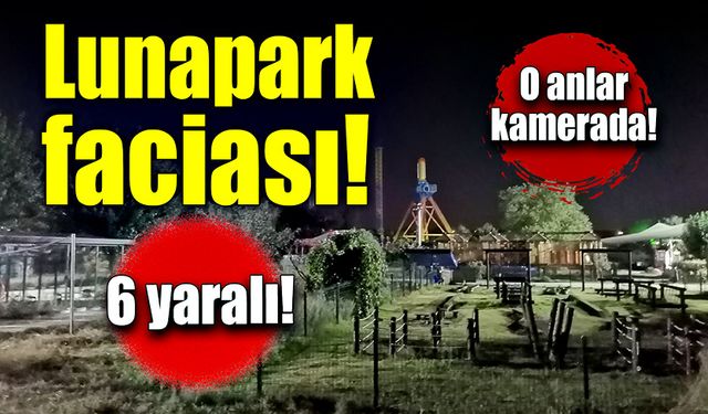 Lunapark faciası kamerada! 6 yaralı!