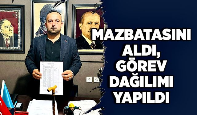 Mazbatasını aldı, görev dağılımı yapıldı