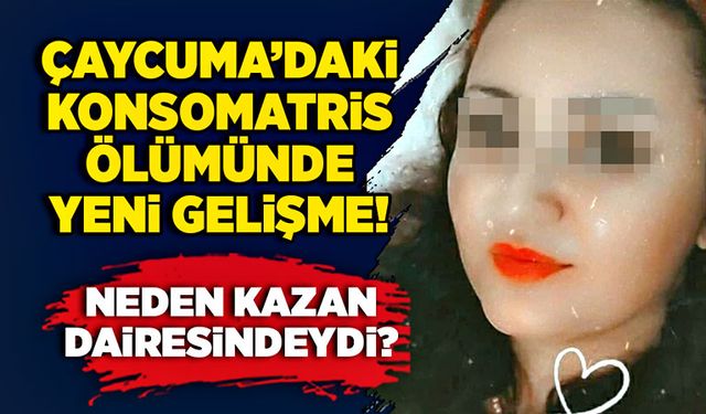 Çaycuma’daki konsomatris ölümünde yeni gelişme! Neden kazan dairesindeydi?