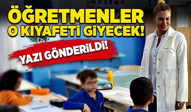 Yazı gönderildi! Öğretmenler o kıyafeti giyecek!