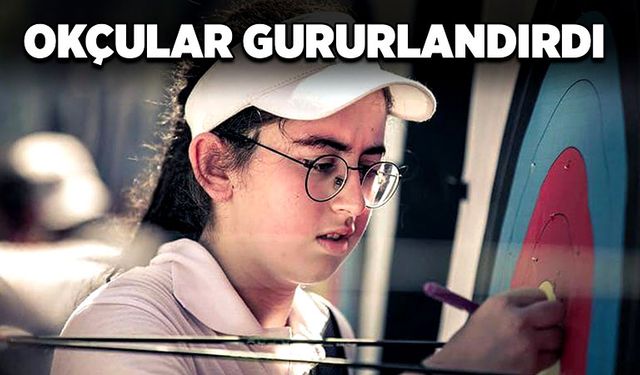 Okçular gururlandırdı