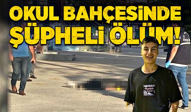 Okul bahçesinde şüpheli ölüm!