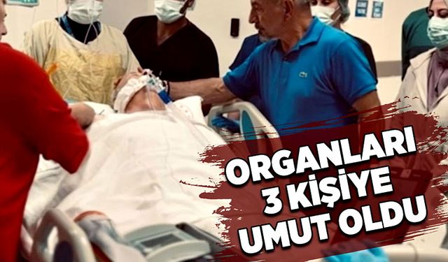 Organları 3 kişiye umut oldu