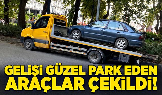 Gelişi güzel park eden araçlar çekildi!