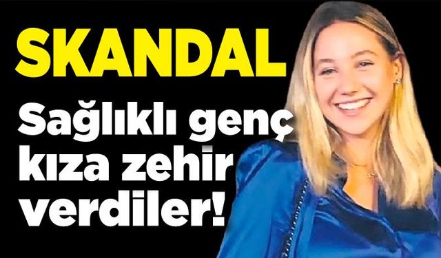 Sağlık skandalı; Sağlıklı genç kıza kanser tedavisi uyguladılar