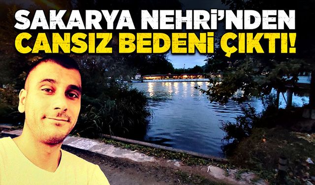 Sakarya Nehri’nden cansız bedeni çıktı