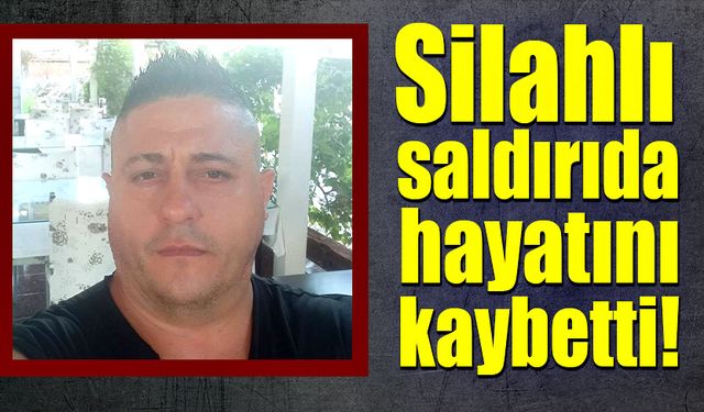 Mersin’de cinayet! Silahlı saldırıya uğradı, hayatını kaybetti!