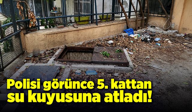 Hırsızlık şüphelisi 5. kattan su kuyusuna atladı!