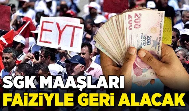 SGK maaşları faiziyle geri alacak