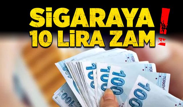 Sigaraya 10 lira zam!