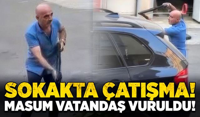 Sokakta çatışma! Masum vatandaş vuruldu!