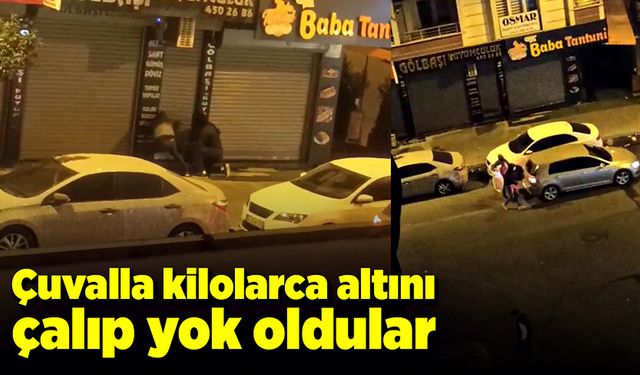 Çuvalla kilolarca altını çalıp yok oldular!