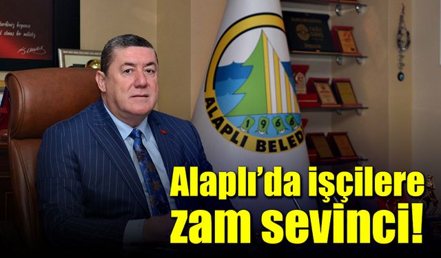 Alaplı’da işçilere zam sevinci!