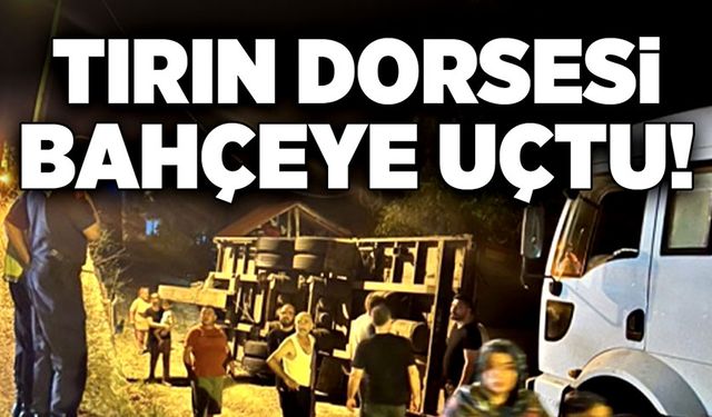 Tırın dorsesi bahçeye uçtu!