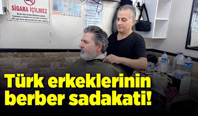 Türkiye’de erkeklerin berber sadakati: "Muhabbet ve samimiyete dayanıyor"