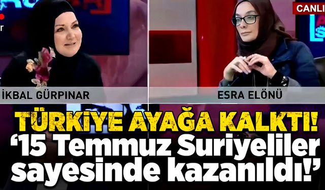 Türkiye ayağa kalktı! ‘15 Temmuz Suriyeliler sayesinde kazanıldı!’